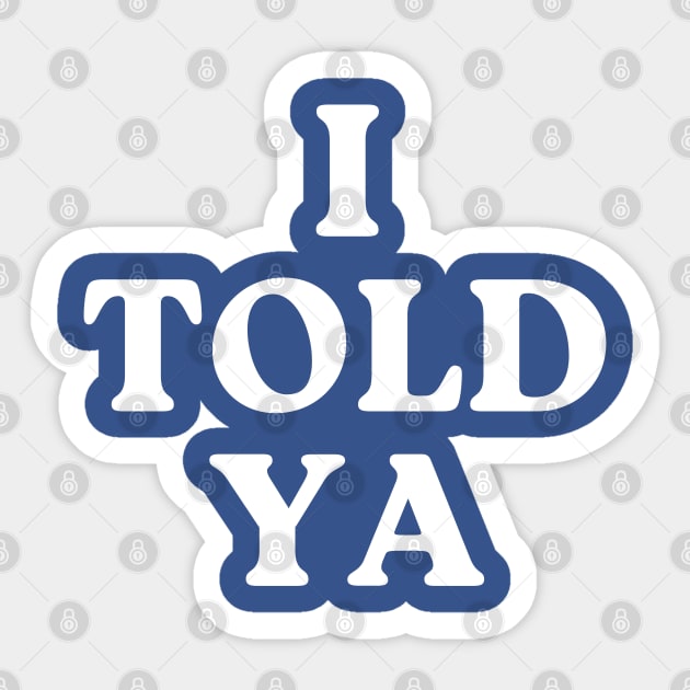 I-told-ya Sticker by nadinedianemeyer